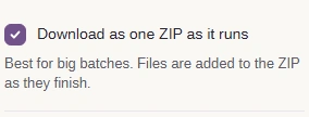 Download as one ZIP as it runs, ticked.
