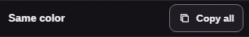 Same color header with FluffyBench's Copy all button.
