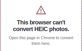 The HEIC converter on Android with a warning over the photo picker: This browser can't convert HEIC photos. Open this page in Chrome to convert them here.