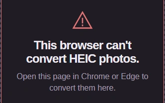 The same warning on Windows: Open this page in Chrome or Edge to convert them here.
