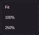 Open Zoom level to choose Fit, 100% or 250%.