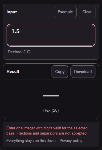 The input 1.5 gives no result and the message: Enter one integer with digits valid for the selected base. Fractions and separators are not accepted.
