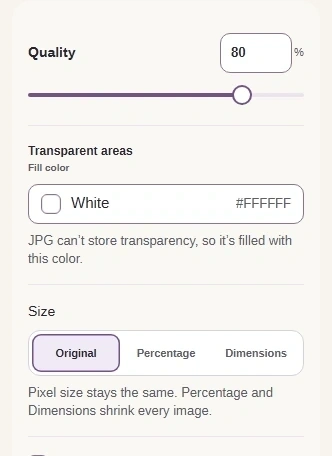 Quality trades detail for file size. Leave the Fill color at white and Size at Original for this JPG.