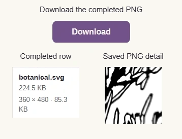 Match dimensions and bytes to your destination’s rules. Download the PNG, then inspect its thin lines at the size you’ll use; the saved flower detail is shown beside the readout.