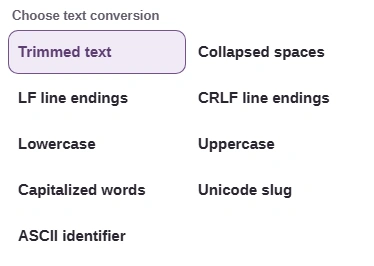 The To list offers Trimmed text, Collapsed spaces, LF and CRLF line endings, Lowercase, Uppercase, Capitalized words, Unicode slug and ASCII identifier.